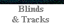  Blinds   & Tracks 